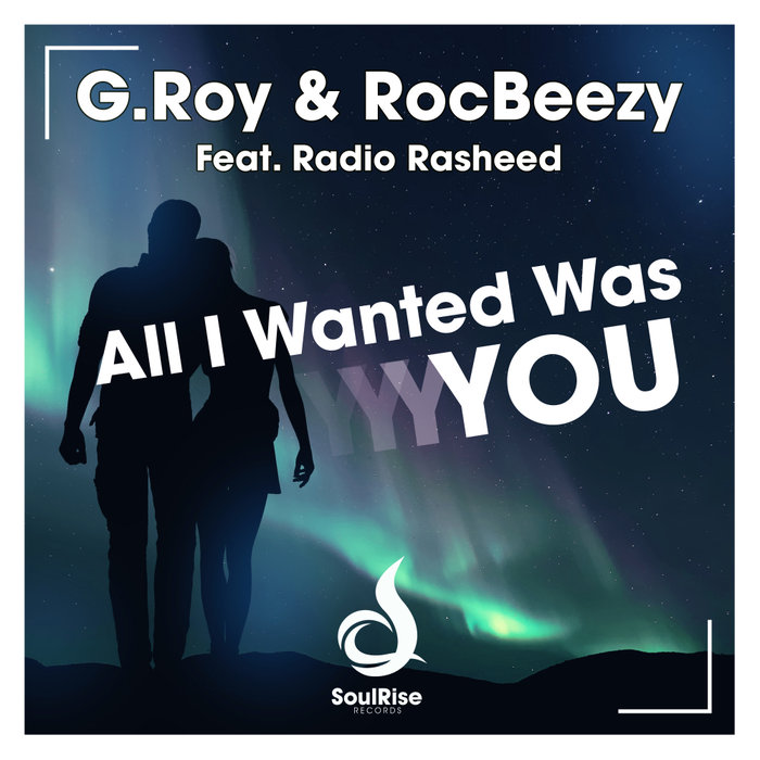 G.ROY/ROCBEEZY FEAT RADIO RASHEED - All I Wanted Was You