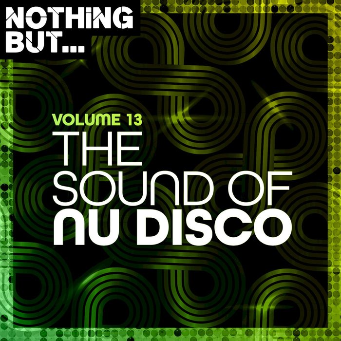 VARIOUS - Nothing But... The Sound Of Nu Disco Vol 13