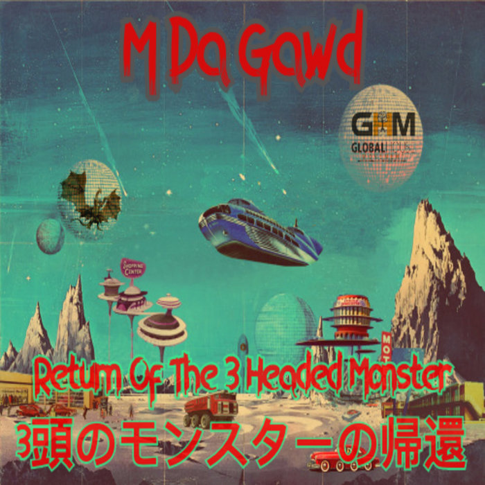 M DA GAWD - Return Of The 3 Headed Monster
