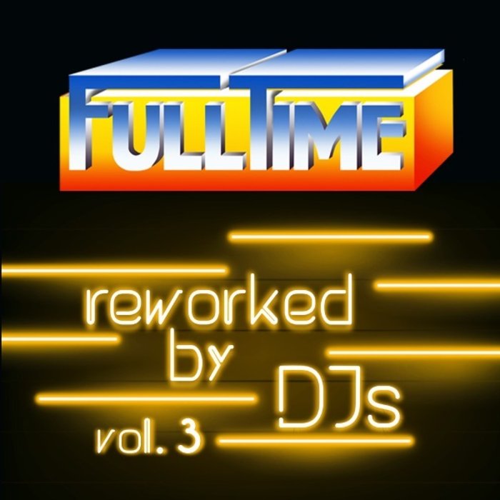 VARIOUS - Fulltime Reworked By DJs Vol 3