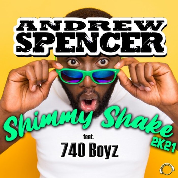 ANDREW SPENCER feat 740 BOYZ - Shimmy Shake 2K21 (Remixes)