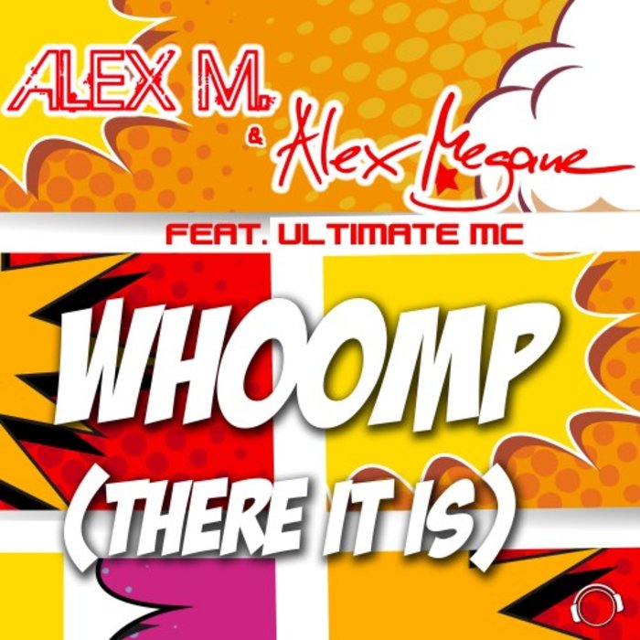 ALEX M./ALEX MEGANE FEAT THE ULTIMATE MC - Whoomp (There It Is) (Remixes)