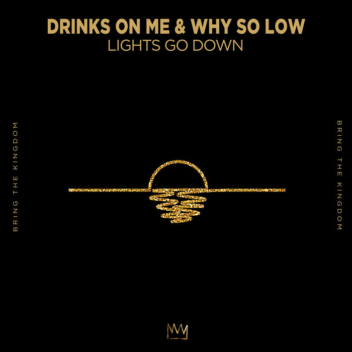 DRINKS ON ME/WHY SO LOW - Lights Go Down (Extended Mix)