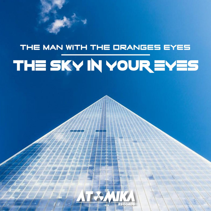 THE MAN with THE ORANGES EYES - The Sky In Your Eyes