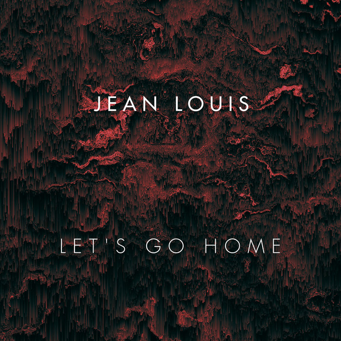 JEAN LOUIS - Let's Go Home