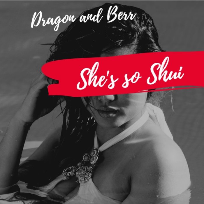 DRAGON & BERR - She's So Shui