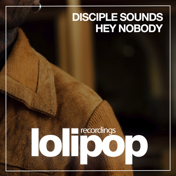 DISCIPLE SOUNDS - Hey Nobody