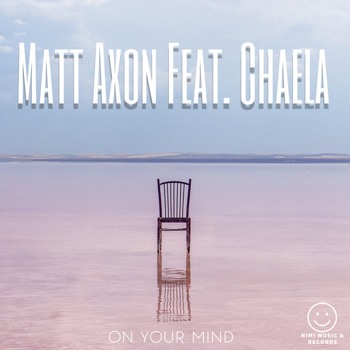 MATT AXON feat CHAELA - On Your Mind