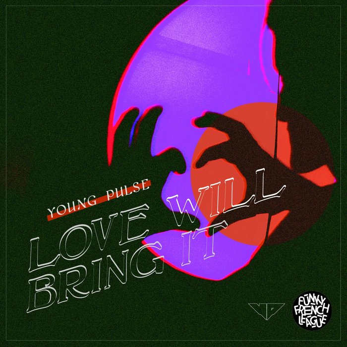 FUNKY FRENCH LEAGUE/YOUNG PULSE - Love Will Bring It