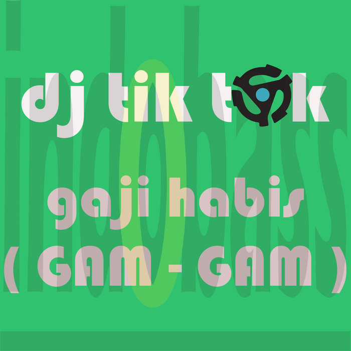 DJ TIK TOK - Gaji Habis (Gam Gam) (Radio Mix)