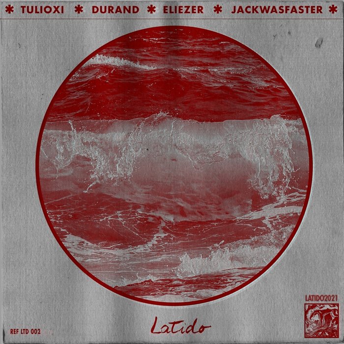 TULIOXI/DURAND/ELIEZER/JACKWASFASTER - Latido 002
