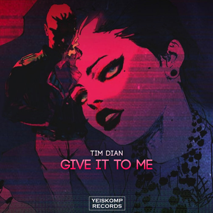 TIM DIAN - Give It To Me