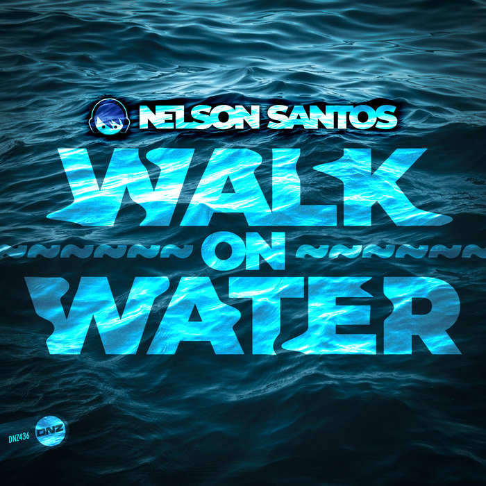 [DNZ436] Nelson Santos - Walk On Water (Ya a la Venta / Out Now) CS4964849-02A-BIG