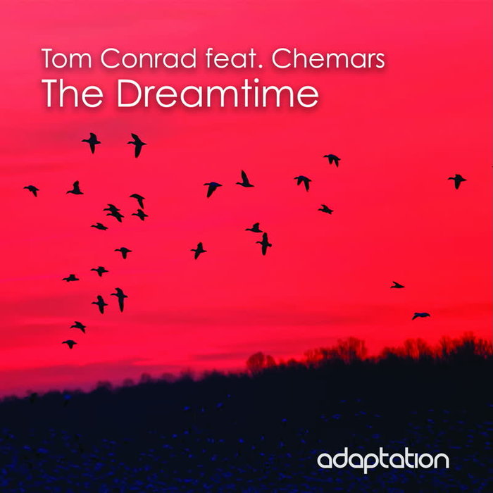 TOM CONRAD FEAT CHEMARS - The Dreamtime (Original Mix)