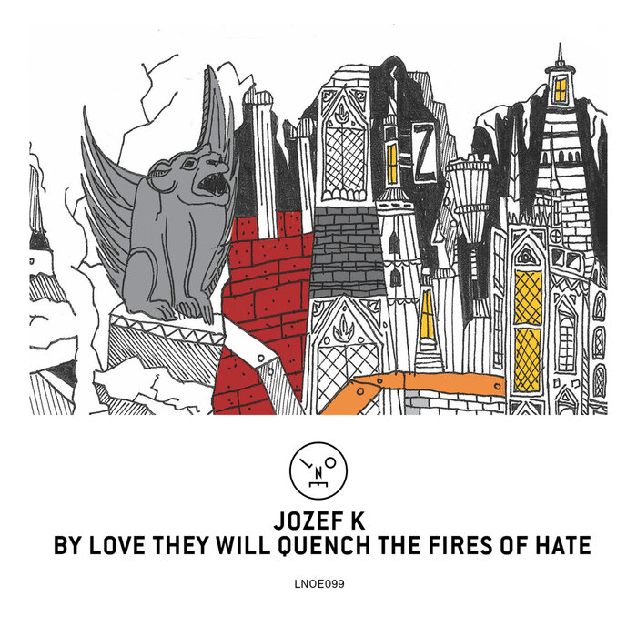 JOZEF K - By Love They Will Quench The Fires Of Hate