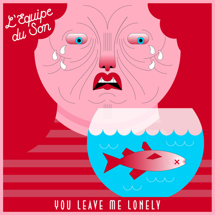 You Leave Me Lonely by L Equipe Du Son on MP3, WAV, FLAC ...