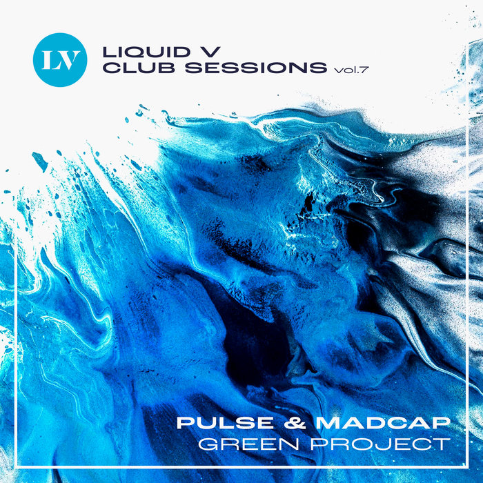 PULSE/MADCAP - Green Project (Liquid V Club Sessions Vol 7)