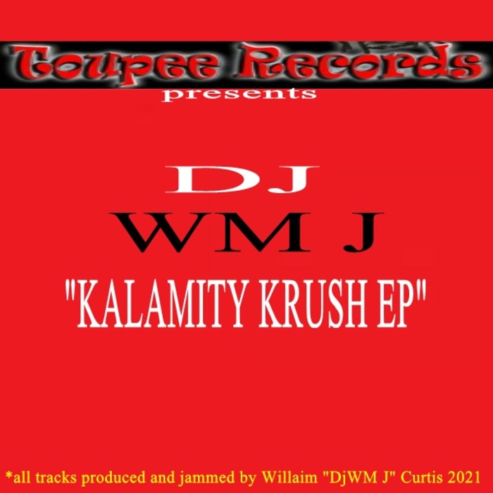 DJ WM J - Kalamity Krush EP