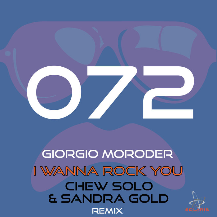 GIORGIO MORODER - I Wanna Rock You (Chew Solo & Sandra Gold Remix)