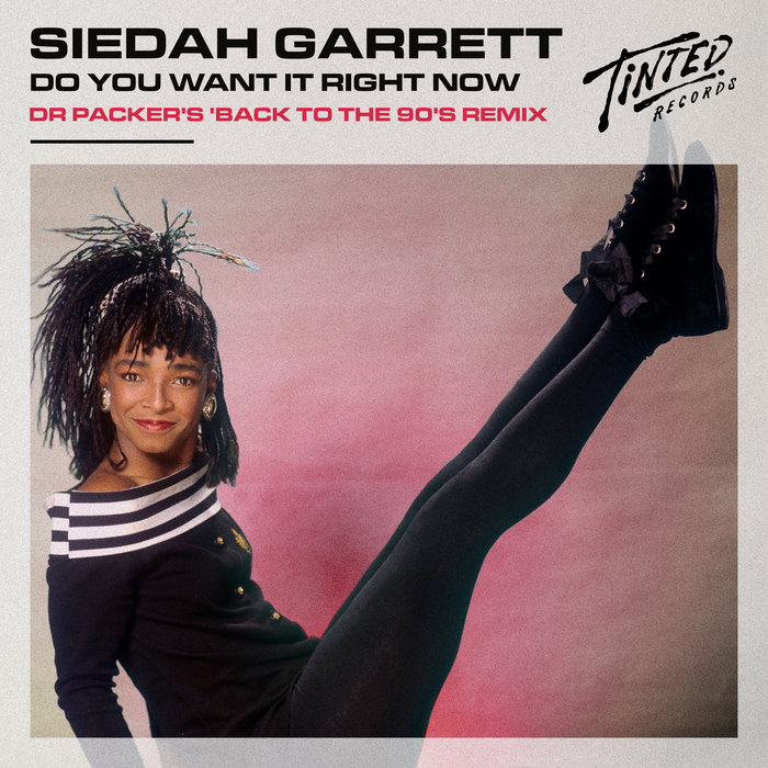 SIEDAH GARRETT - Do You Want It Right Now (Dr Packer's Back To The 90's Extended Mix)
