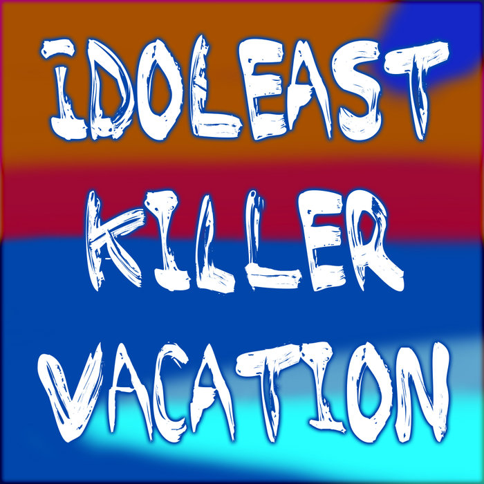 IDOLEAST - Killer Vacation