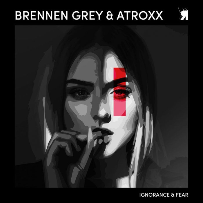 BRENNEN GREY/ATROXX - Ignorance & Fear