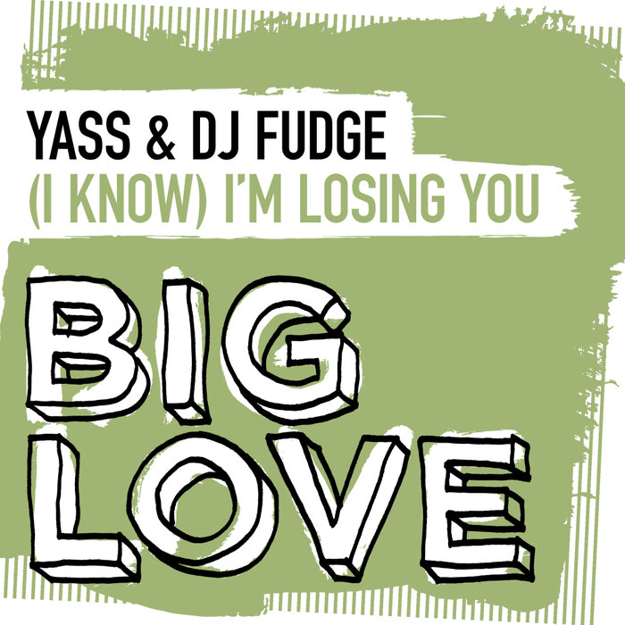 YASS/DJ FUDGE - (I Know) I'm Losing You (Extended Mix)
