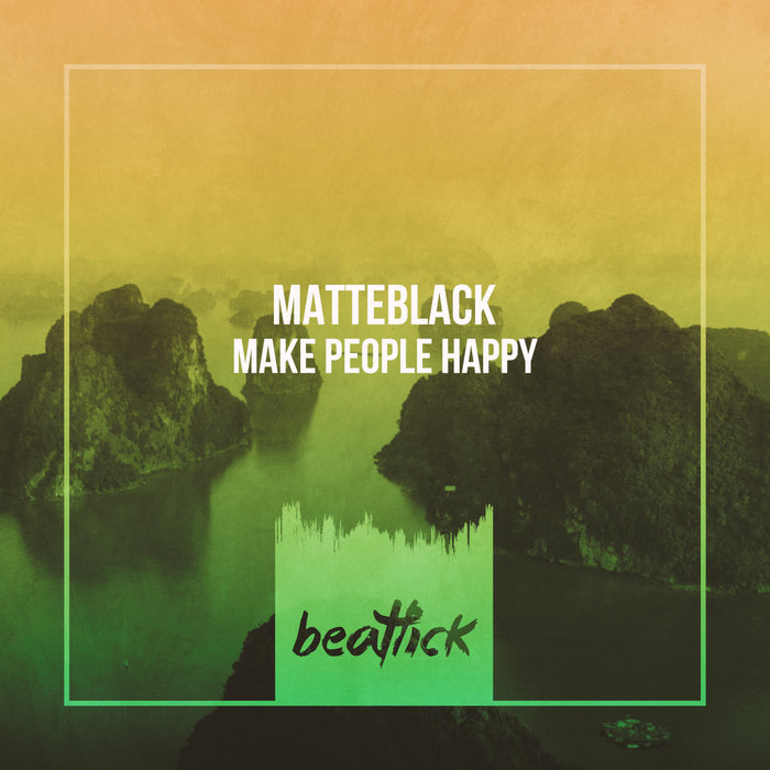 MATTEBLACK - Make People Happy (Original Mix)
