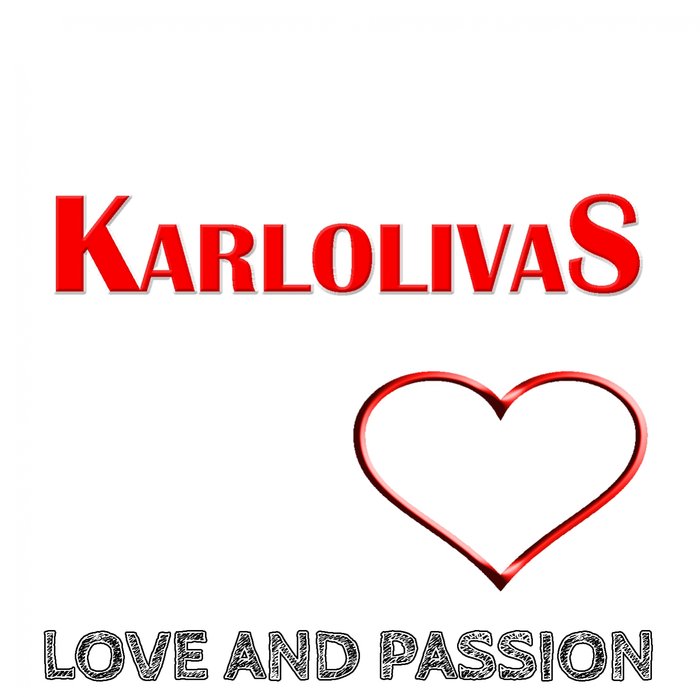 KARLOLIVAS - Love & Passion (Extended Love Mix)