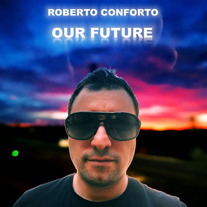 ROBERTO CONFORTO - Our Future