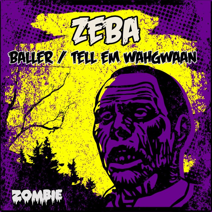 ZEBA - Baller/Tell Em Wahgwaan