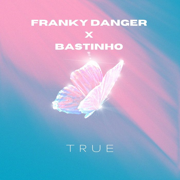 FRANKY DANGER/BASTINHO - True