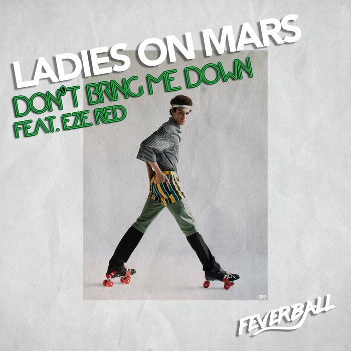 LADIES ON MARS FEAT EZE RED - Don't Bring Me Down