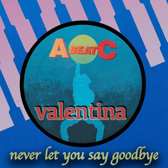 VALENTINA - Never Let You Say Goodbye (Abeatc 12