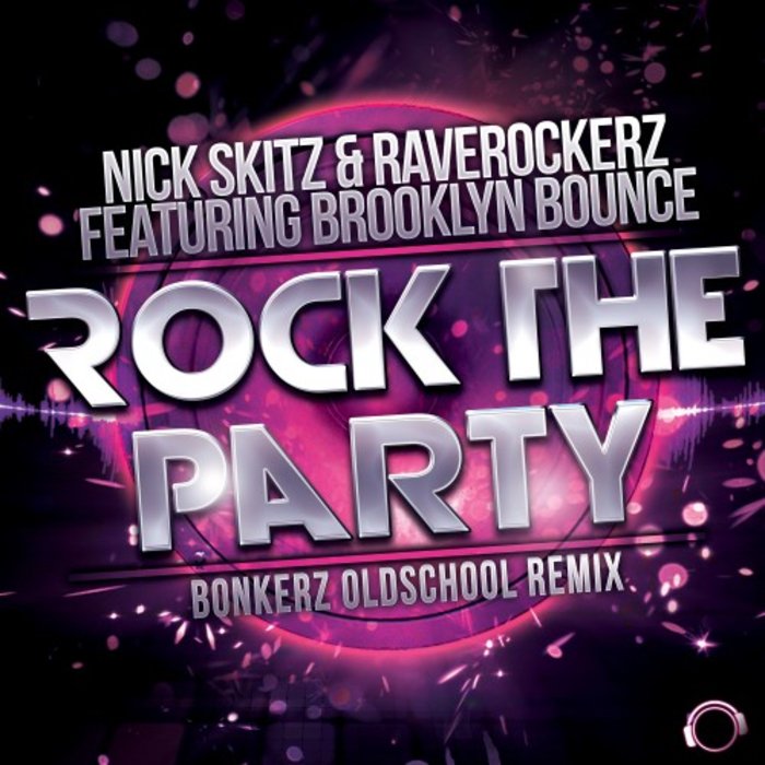 NICK SKITZ/RAVEROCKERZ feat BROOKLYN BOUNCE - Rock The Party (Bonkerz Oldschool Remix)