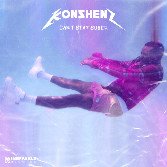 KONSHENS - Can't Stay Sober (Explicit)