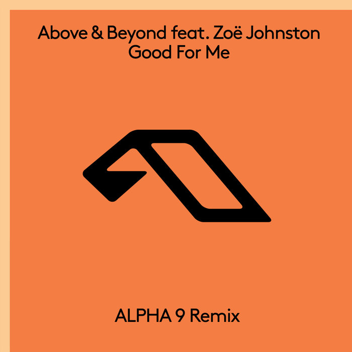 ABOVE & BEYOND FEAT ZOE JOHNSTON - Good For Me (ALPHA 9 Remix)