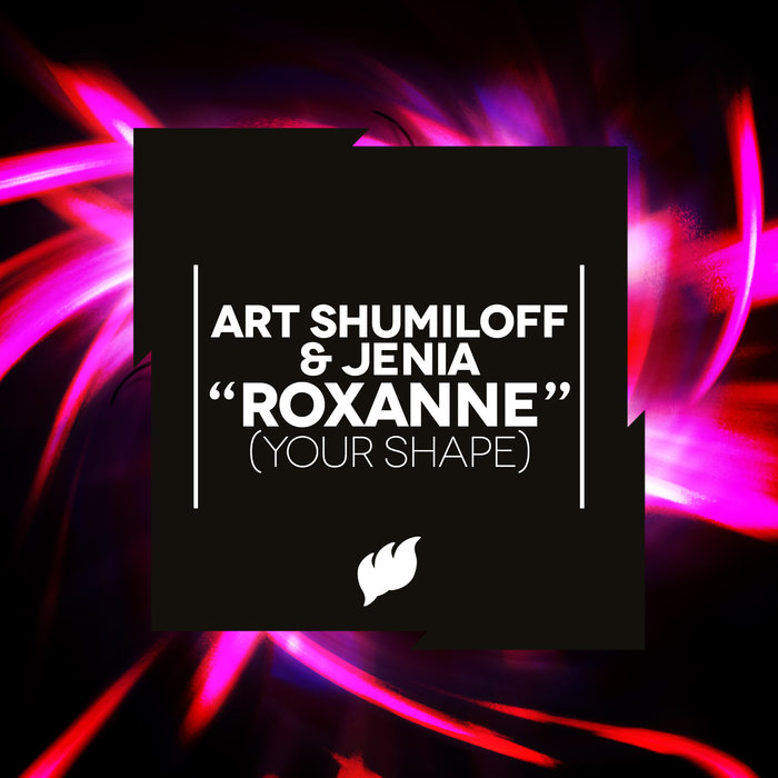 ART SHUMILOFF/JENIA - Roxanne (Your Shape)