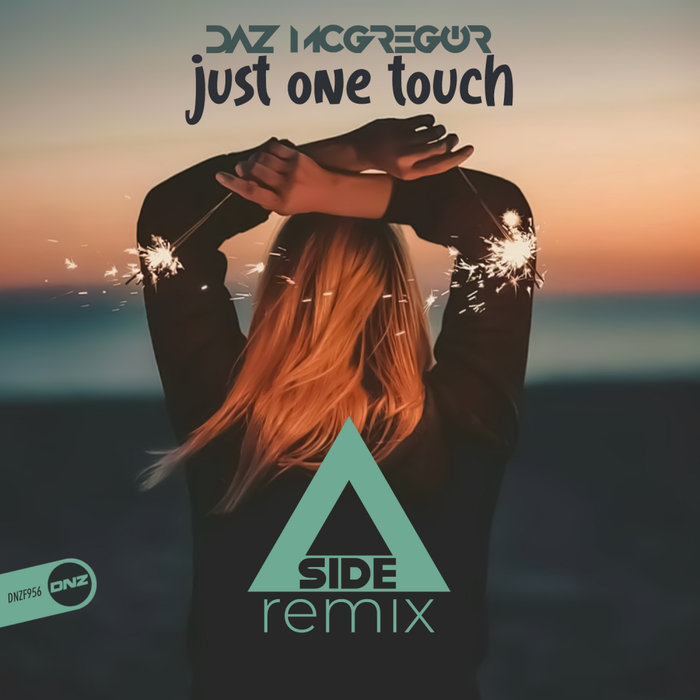 DAZ MCGREGOR - Just One Touch (A-Side Remix)