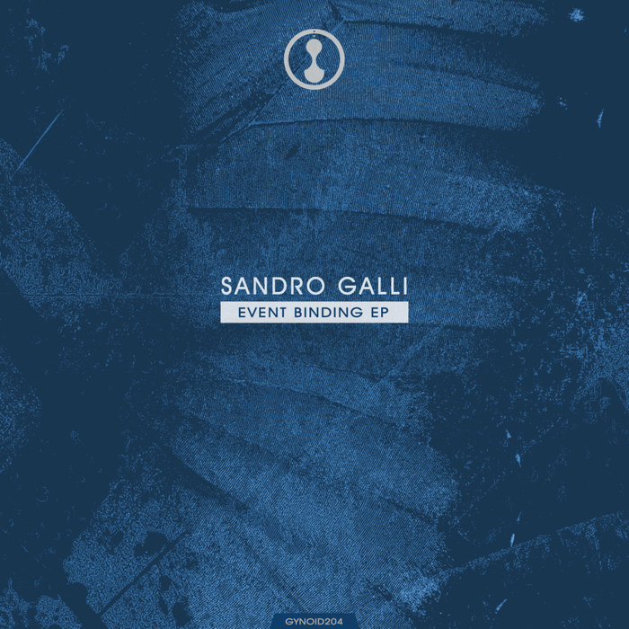 SANDRO GALLI - Event Binding EP