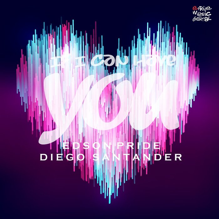 EDSON PRIDE/DIEGO SANTANDER - If I Can Have You