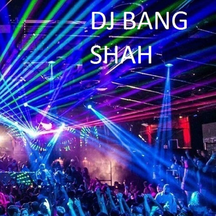 Shah By DJ BANG On MP3, WAV, FLAC, AIFF & ALAC At Juno Download