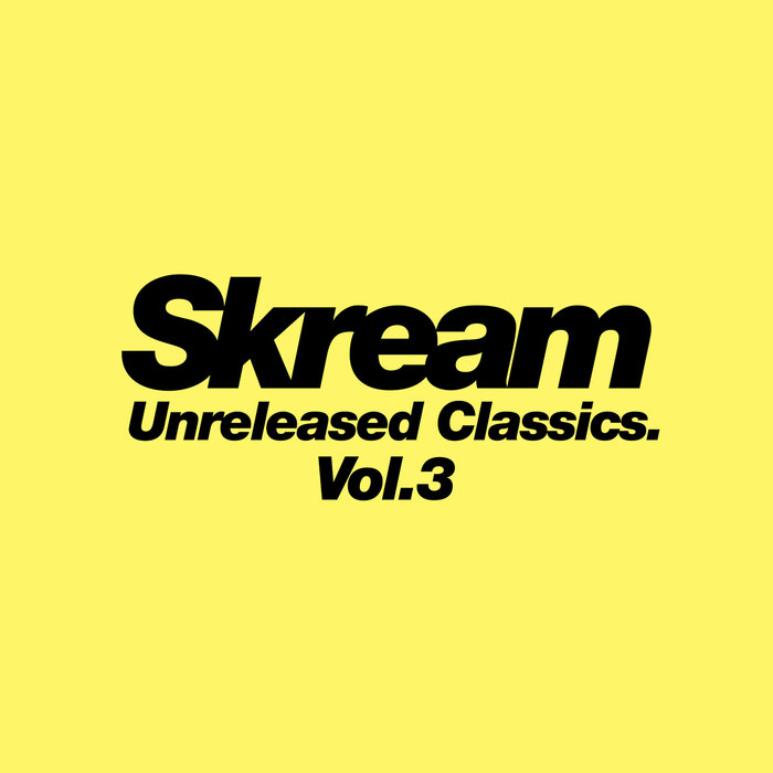 SKREAM - Unreleased Classics Vol 3
