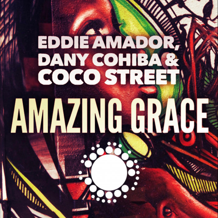 EDDIE AMADOR/DANY COHIBA/COCO STREET - Amazing Grace