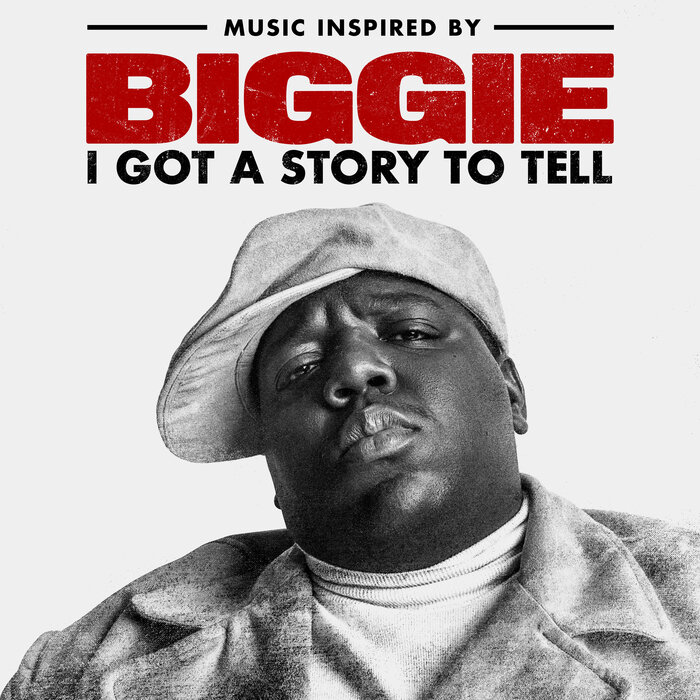 THE NOTORIOUS BIG - Music Inspired By Biggie: I Got A Story To Tell (Explicit)