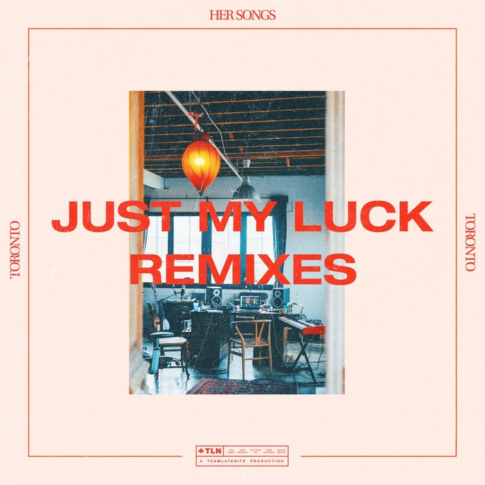 HER SONGS FEAT MARIE DAHLSTROM/EMILY C. BROWNING/THE NAKED EYE/EMMAVIE/DANI MURCIA - Just My Luck (Remixes)