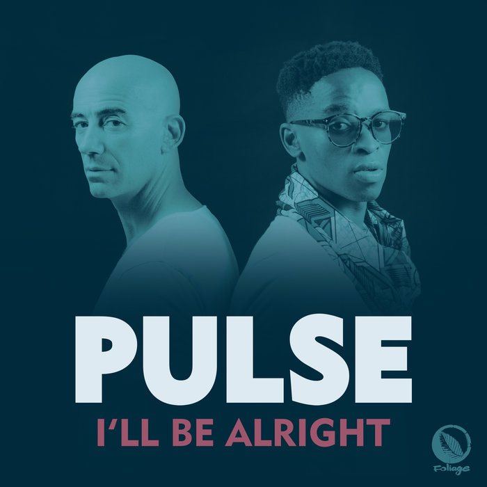 PULSE - I'll Be Alright