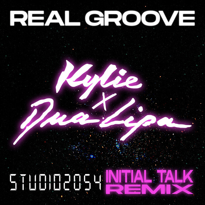 Kylie Minogue feat Dua Lipa - Real Groove (Studio 2054 Initial Talk Remix)