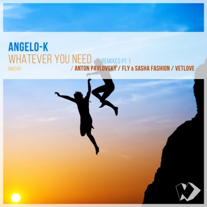 ANGELO-K - Whatever You Need (Remixes Pt 1)