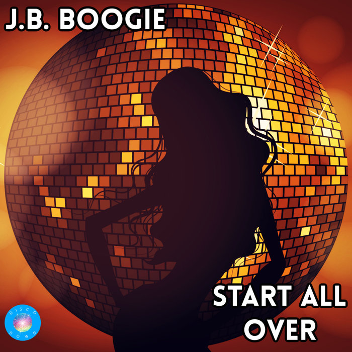 Start All Over Original Mix By J B Boogie On Mp3 Wav Flac Aiff